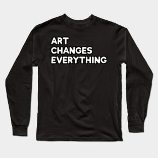 Changes Everything Long Sleeve T-Shirt